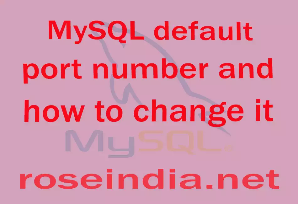 MySQL default port number and how to change it