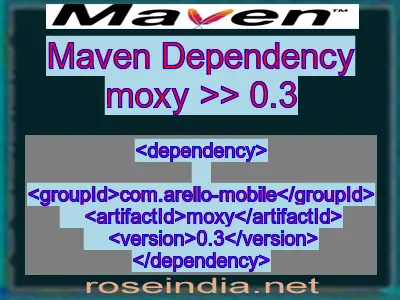 Maven dependency of moxy version 0.3