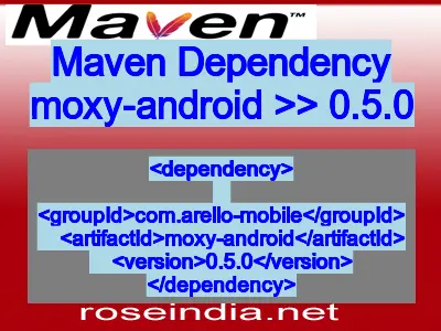 Maven dependency of moxy-android version 0.5.0