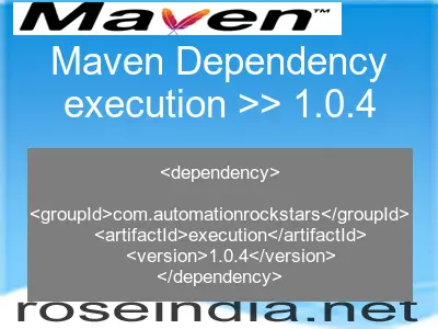 Maven dependency of execution version 1.0.4