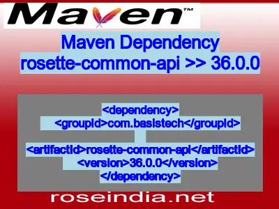 Maven dependency of rosette-common-api version 36.0.0