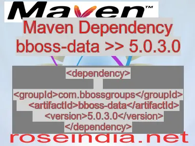 Maven dependency of bboss-data version 5.0.3.0