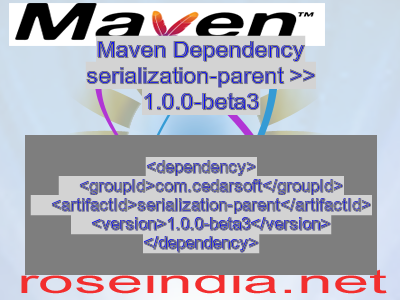 Maven dependency of serialization-parent version 1.0.0-beta3