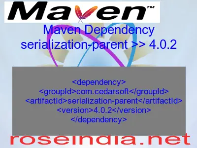 Maven dependency of serialization-parent version 4.0.2