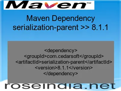 Maven dependency of serialization-parent version 8.1.1