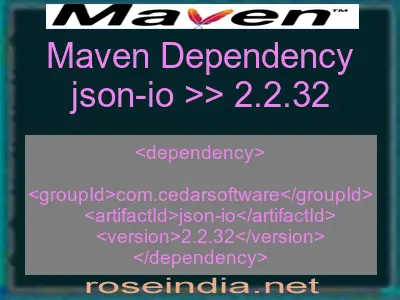 Maven dependency of json-io version 2.2.32