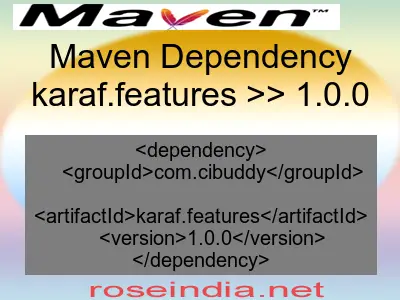 Maven dependency of karaf.features version 1.0.0