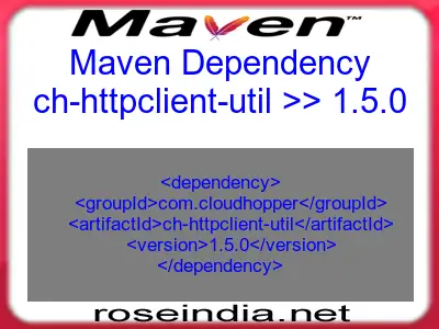 Maven dependency of ch-httpclient-util version 1.5.0