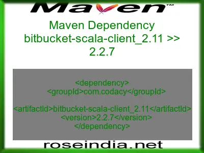 Maven dependency of bitbucket-scala-client_2.11 version 2.2.7