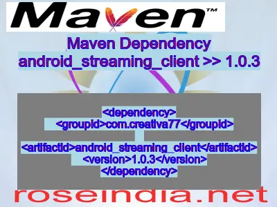 Maven dependency of android_streaming_client version 1.0.3