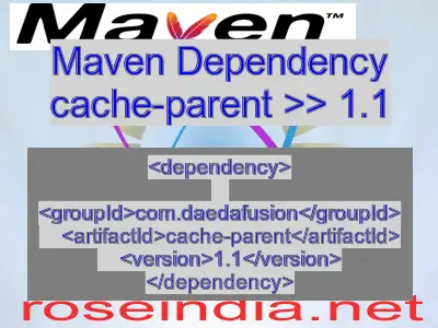 Maven dependency of cache-parent version 1.1