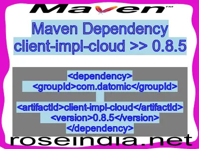 Maven dependency of client-impl-cloud version 0.8.5