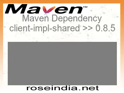 Maven dependency of client-impl-shared version 0.8.5