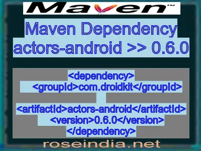 Maven dependency of actors-android version 0.6.0