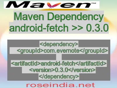 Maven dependency of android-fetch version 0.3.0