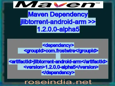 Maven dependency of jlibtorrent-android-arm version 1.2.0.0-alpha5