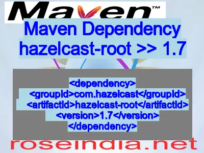 Maven dependency of hazelcast-root version 1.7