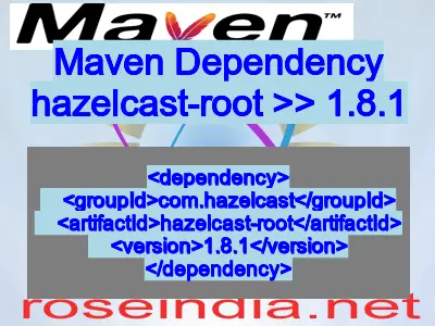 Maven dependency of hazelcast-root version 1.8.1