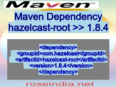 Maven dependency of hazelcast-root version 1.8.4