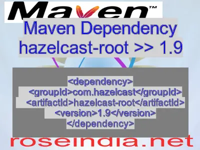 Maven dependency of hazelcast-root version 1.9