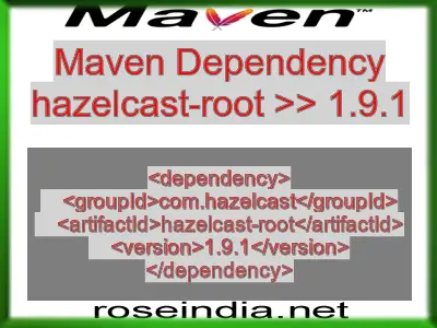 Maven dependency of hazelcast-root version 1.9.1