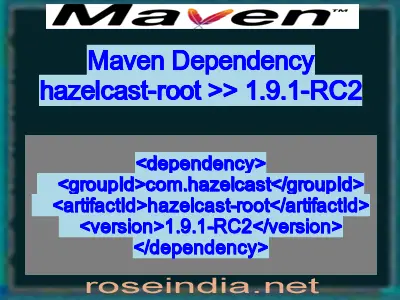 Maven dependency of hazelcast-root version 1.9.1-RC2