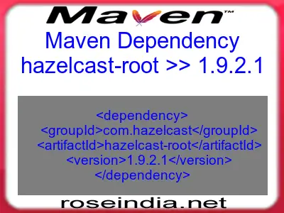 Maven dependency of hazelcast-root version 1.9.2.1