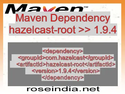 Maven dependency of hazelcast-root version 1.9.4