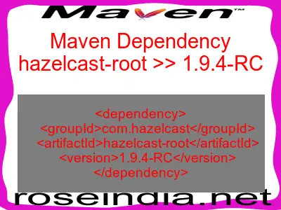 Maven dependency of hazelcast-root version 1.9.4-RC