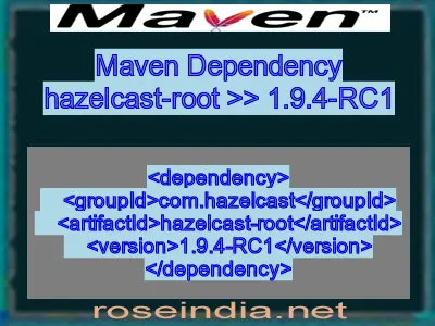 Maven dependency of hazelcast-root version 1.9.4-RC1