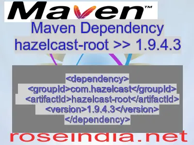 Maven dependency of hazelcast-root version 1.9.4.3