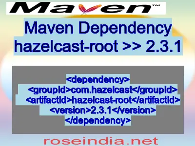 Maven dependency of hazelcast-root version 2.3.1