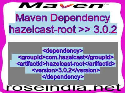 Maven dependency of hazelcast-root version 3.0.2