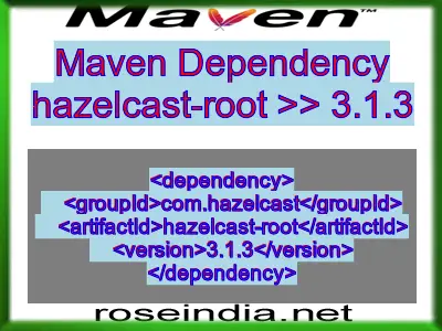 Maven dependency of hazelcast-root version 3.1.3