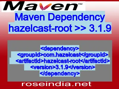 Maven dependency of hazelcast-root version 3.1.9