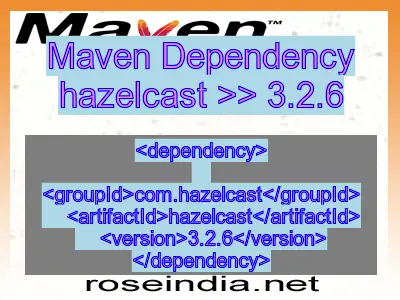 Maven dependency of hazelcast version 3.2.6