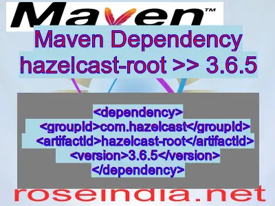 Maven dependency of hazelcast-root version 3.6.5