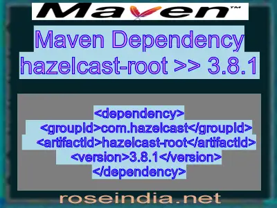 Maven dependency of hazelcast-root version 3.8.1