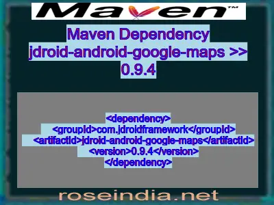 Maven dependency of jdroid-android-google-maps version 0.9.4