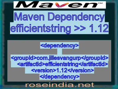 Maven dependency of efficientstring version 1.12