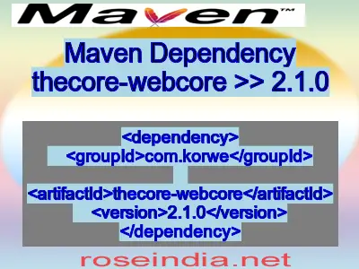 Maven dependency of thecore-webcore version 2.1.0