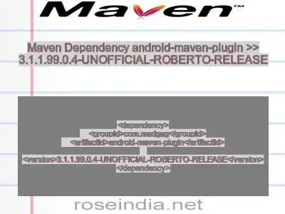 Maven dependency of android-maven-plugin version 3.1.1.99.0.4-UNOFFICIAL-ROBERTO-RELEASE