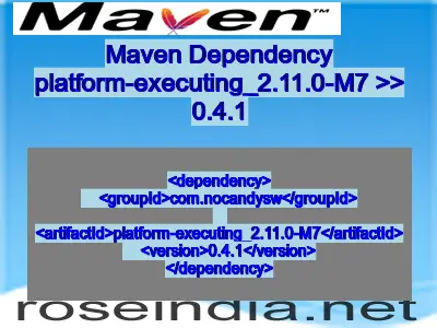 Maven dependency of platform-executing_2.11.0-M7 version 0.4.1