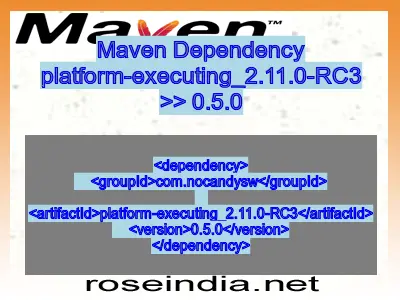 Maven dependency of platform-executing_2.11.0-RC3 version 0.5.0