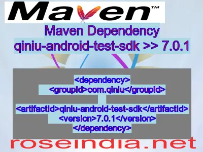 Maven dependency of qiniu-android-test-sdk version 7.0.1