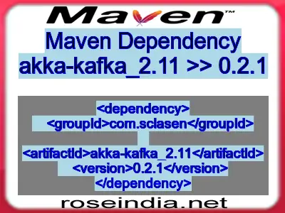 Maven dependency of akka-kafka_2.11 version 0.2.1