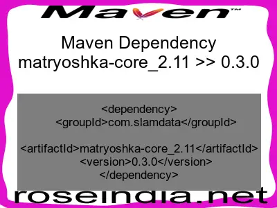 Maven dependency of matryoshka-core_2.11 version 0.3.0