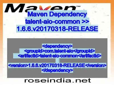 Maven dependency of talent-aio-common version 1.6.6.v20170318-RELEASE