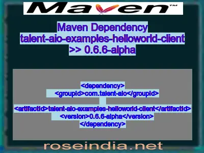 Maven dependency of talent-aio-examples-helloworld-client version 0.6.6-alpha