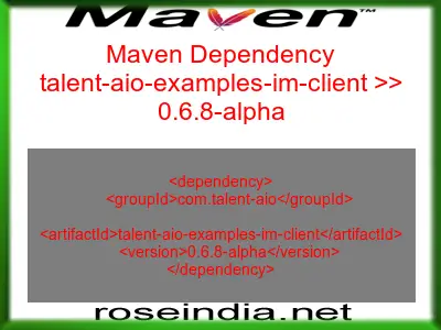 Maven dependency of talent-aio-examples-im-client version 0.6.8-alpha